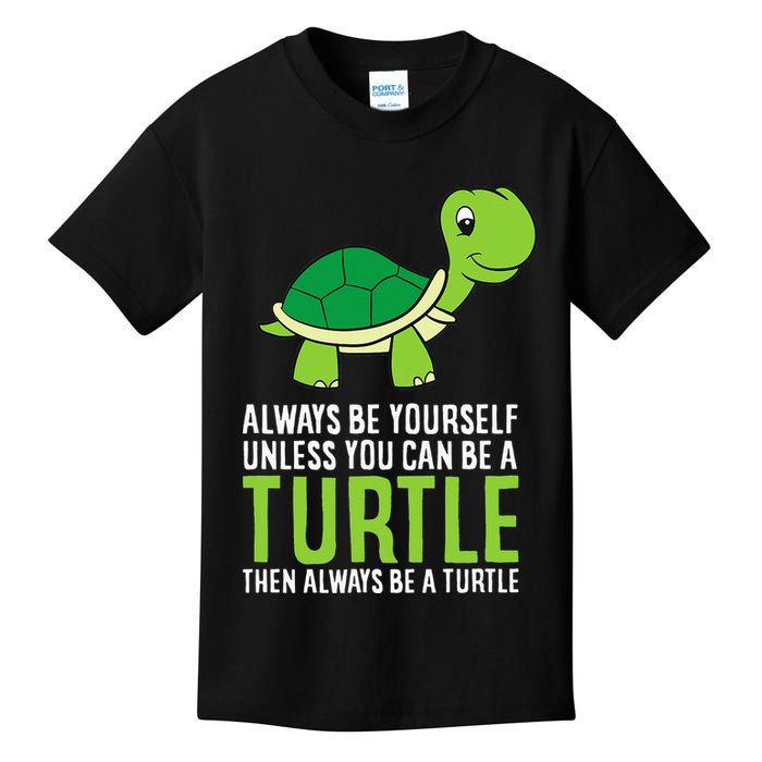 Sea Turtle Pet Always Be Yourself Unless You Can Be A Turtle Kids T-Shirt