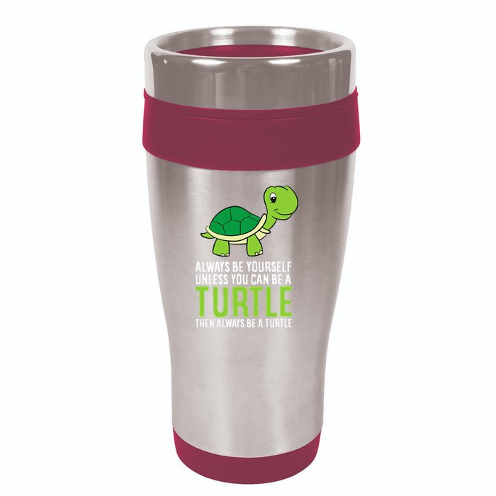 Sea Turtle Pet Always Be Yourself Unless You Can Be A Turtle 16oz Travel Tumbler
