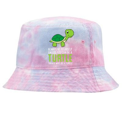 Sea Turtle Pet Always Be Yourself Unless You Can Be A Turtle Tie-Dyed Bucket Hat