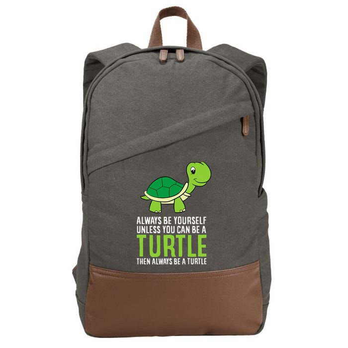 Sea Turtle Pet Always Be Yourself Unless You Can Be A Turtle Cotton Canvas Backpack