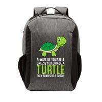 Sea Turtle Pet Always Be Yourself Unless You Can Be A Turtle Vector Backpack