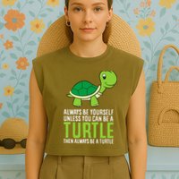 Sea Turtle Pet Always Be Yourself Unless You Can Be A Turtle Garment-Dyed Women's Muscle Tee