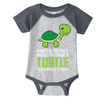 Sea Turtle Pet Always Be Yourself Unless You Can Be A Turtle Infant Baby Jersey Bodysuit