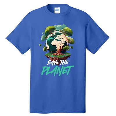 Save The Planet Mother Earth Environtal Care Awareness Gift Tall T-Shirt