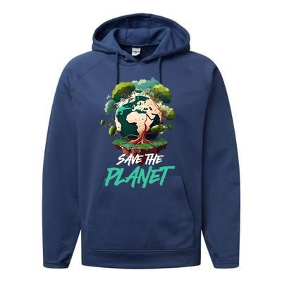 Save The Planet Mother Earth Environtal Care Awareness Gift Performance Fleece Hoodie