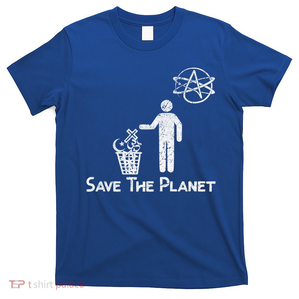 Save The Planet Religious Atheist Cute Gift T-Shirt