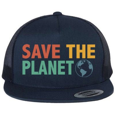 Save The Planet Happy Earth Day Gift Flat Bill Trucker Hat