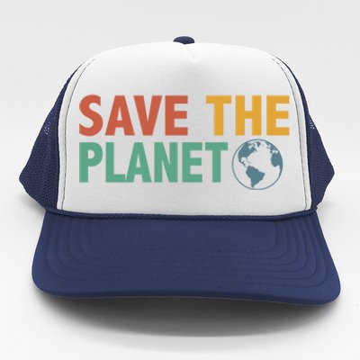 Save The Planet Happy Earth Day Gift Trucker Hat