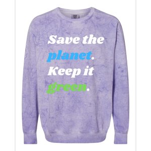 Save The Planet Keep It Green Meaningful Gift Colorblast Crewneck Sweatshirt