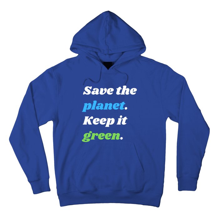 Save The Planet Keep It Green Meaningful Gift Hoodie