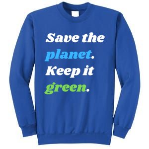 Save The Planet Keep It Green Meaningful Gift Sweatshirt