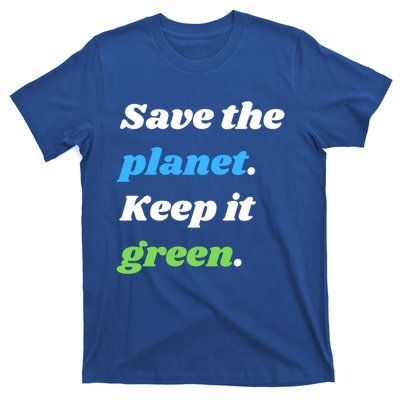 Save The Planet Keep It Green Meaningful Gift T-Shirt