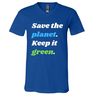 Save The Planet Keep It Green Meaningful Gift V-Neck T-Shirt