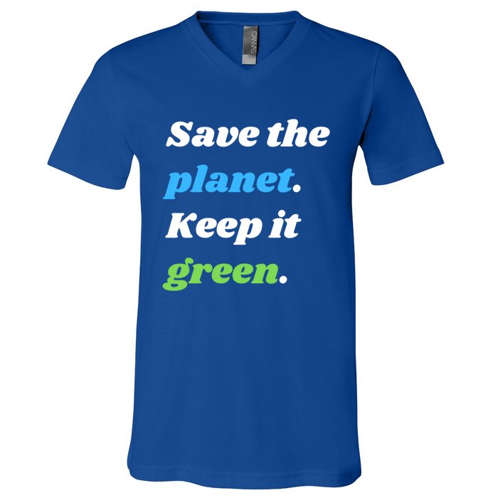 Save The Planet Keep It Green Meaningful Gift V-Neck T-Shirt