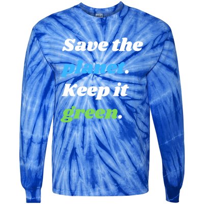 Save The Planet Keep It Green Meaningful Gift Tie-Dye Long Sleeve Shirt