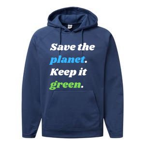 Save The Planet Keep It Green Meaningful Gift Performance Fleece Hoodie