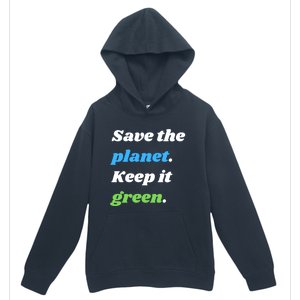 Save The Planet Keep It Green Meaningful Gift Urban Pullover Hoodie