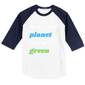 Save The Planet Keep It Green Meaningful Gift Baseball Sleeve Shirt