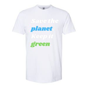 Save The Planet Keep It Green Meaningful Gift Softstyle CVC T-Shirt