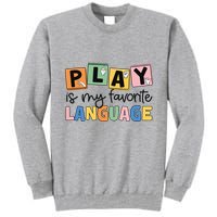 Speech Therapy Play Is My Favorite Language Slp Tall Sweatshirt