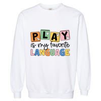 Speech Therapy Play Is My Favorite Language Slp Garment-Dyed Sweatshirt