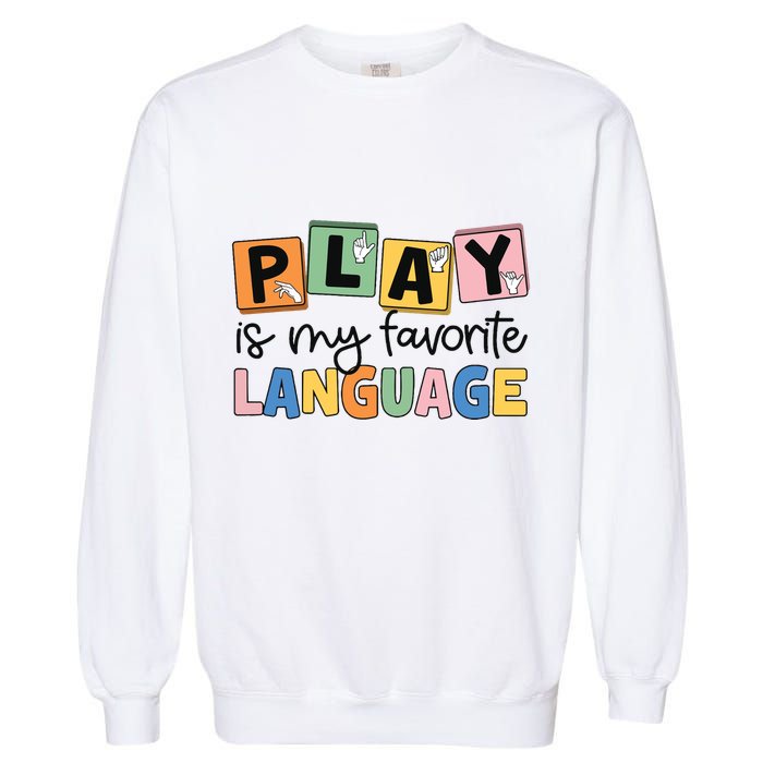 Speech Therapy Play Is My Favorite Language Slp Garment-Dyed Sweatshirt