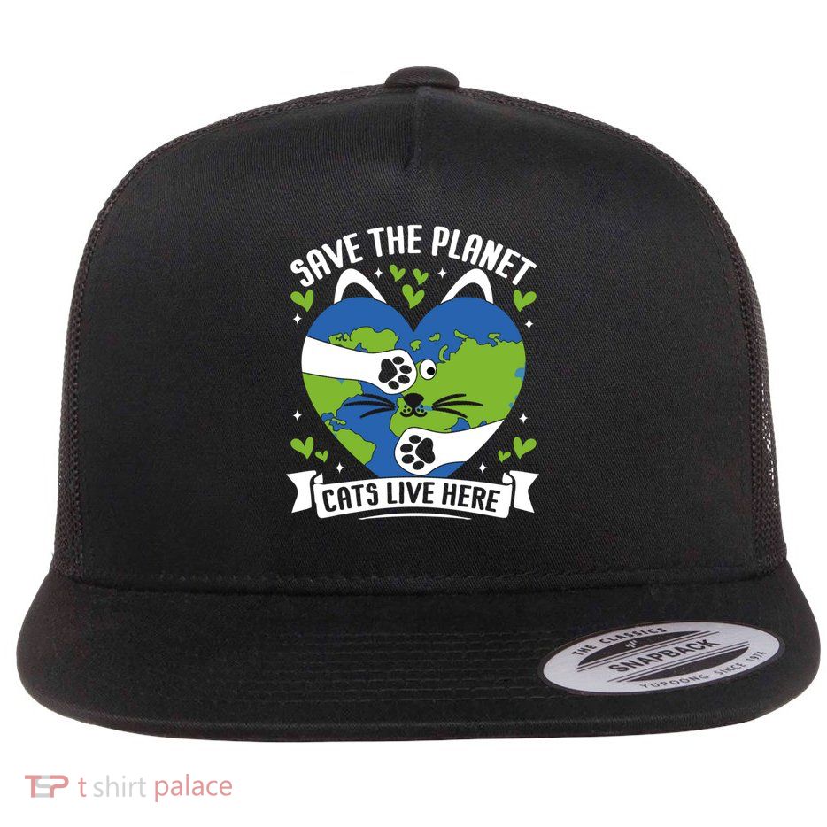Save The Planet Cats Live Here Gift Flat Bill Trucker Hat