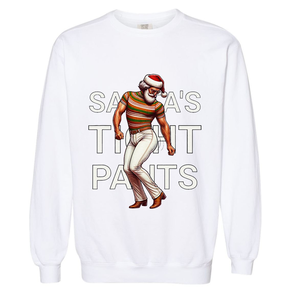 SantaS Tight Pants Win Christmas Ugly Christmas Sweater Garment-Dyed Sweatshirt
