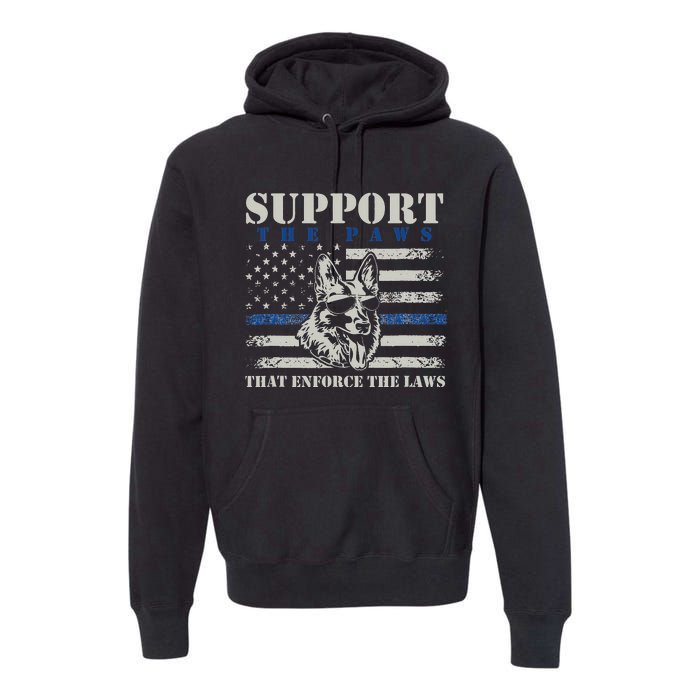 Support The Paws That Enforce The Laws German Shepherd Premium Hoodie