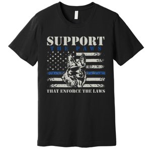 Support The Paws That Enforce The Laws German Shepherd Premium T-Shirt