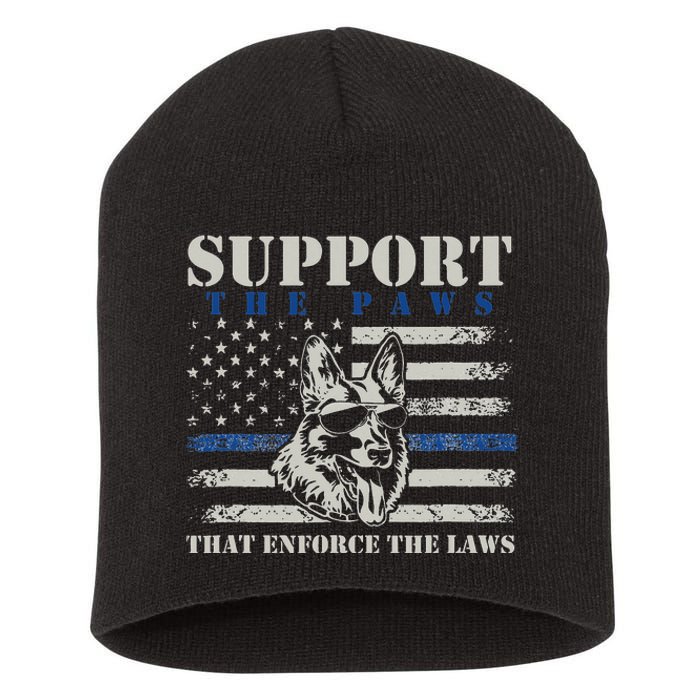 Support The Paws That Enforce The Laws German Shepherd Short Acrylic Beanie