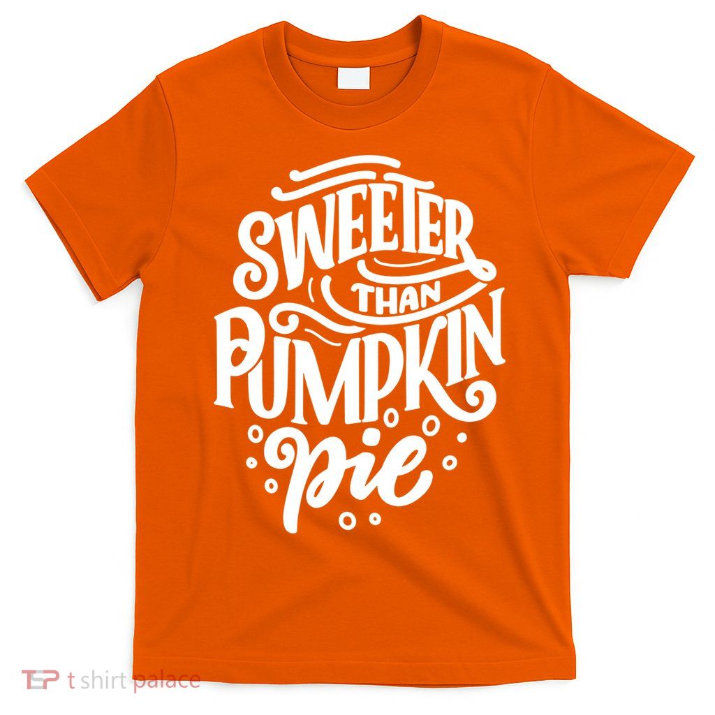 Sweeter Than Pumpkin Pie T-Shirt