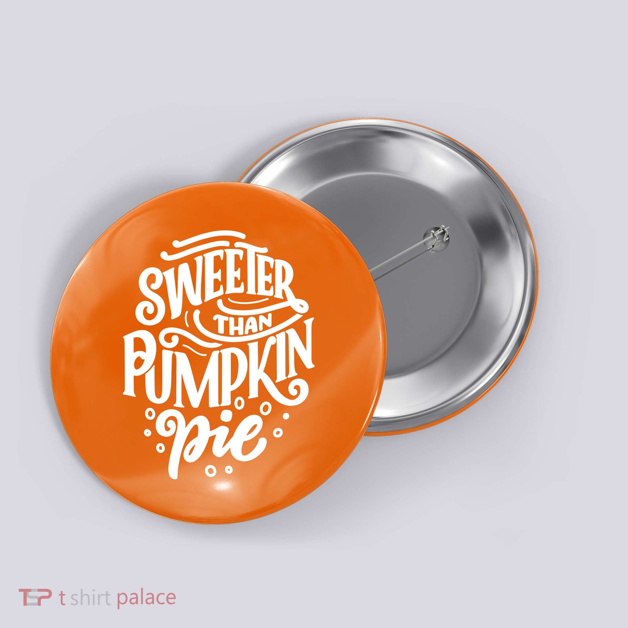 Sweeter Than Pumpkin Pie Button