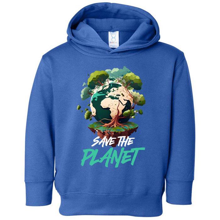 Save The Planet Mother Earth Environtal Care Awareness Gift Toddler Hoodie