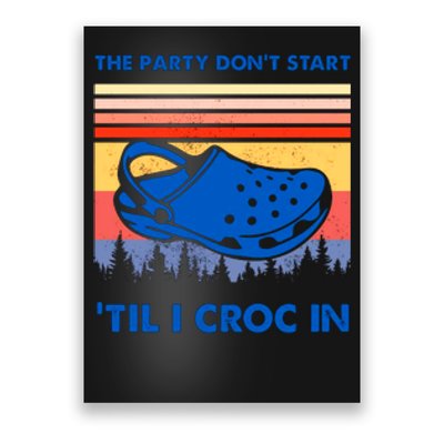 Shop The Party Dont Start Til I Croc In Poster