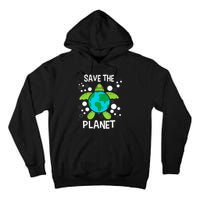 Save The Planet Environmental Protection Earth Day Climate Tall Hoodie