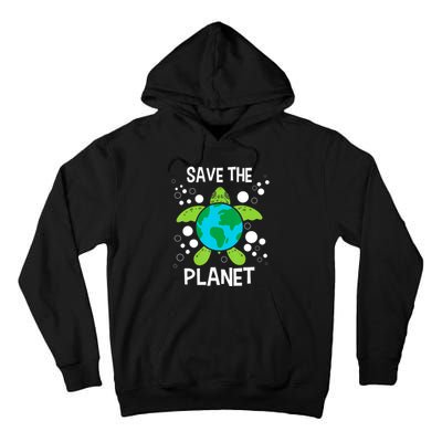 Save The Planet Environmental Protection Earth Day Climate Tall Hoodie