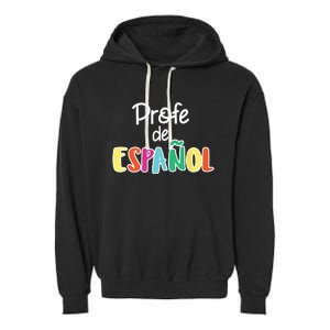 Spanish Teacher Profe De Espaol Spanish Class Garment-Dyed Fleece Hoodie