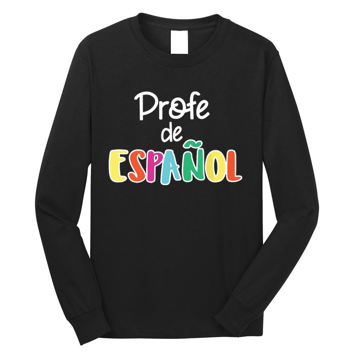 Spanish Teacher Profe De Espaol Spanish Class Long Sleeve Shirt