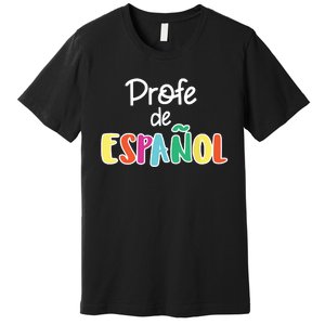 Spanish Teacher Profe De Espaol Spanish Class Premium T-Shirt