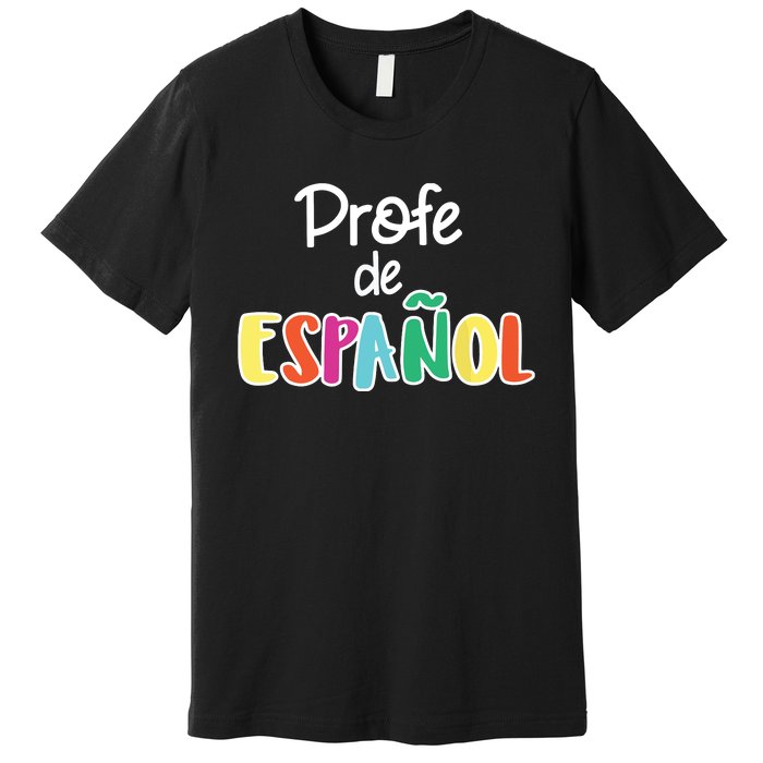 Spanish Teacher Profe De Espaol Spanish Class Premium T-Shirt