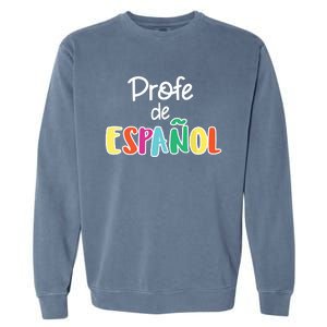 Spanish Teacher Profe De Espaol Spanish Class Garment-Dyed Sweatshirt