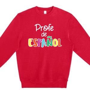 Spanish Teacher Profe De Espaol Spanish Class Premium Crewneck Sweatshirt