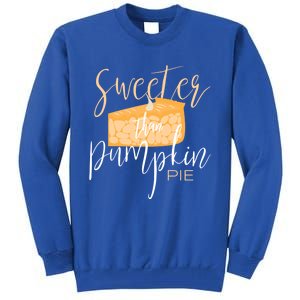 Sweeter Than Pumpkin Pie Baking Baker Dessert Meaningful Gift Tall Sweatshirt