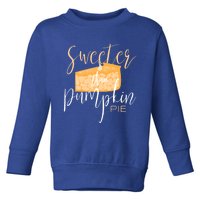 Sweeter Than Pumpkin Pie Baking Baker Dessert Meaningful Gift Toddler Sweatshirt