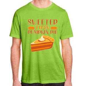 Sweeter Than Pumpkin Pie Cute Thanksgiving Funny Gift Adult ChromaSoft Performance T-Shirt