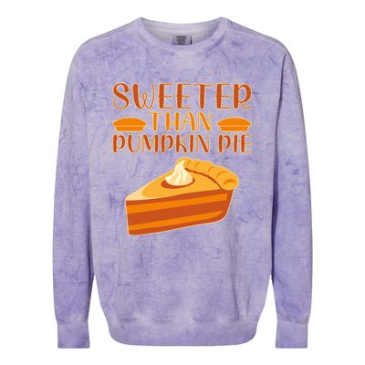 Sweeter Than Pumpkin Pie Cute Thanksgiving Funny Gift Colorblast Crewneck Sweatshirt