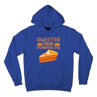 Sweeter Than Pumpkin Pie Cute Thanksgiving Funny Gift Hoodie