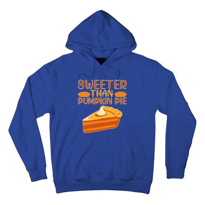 Sweeter Than Pumpkin Pie Cute Thanksgiving Funny Gift Hoodie