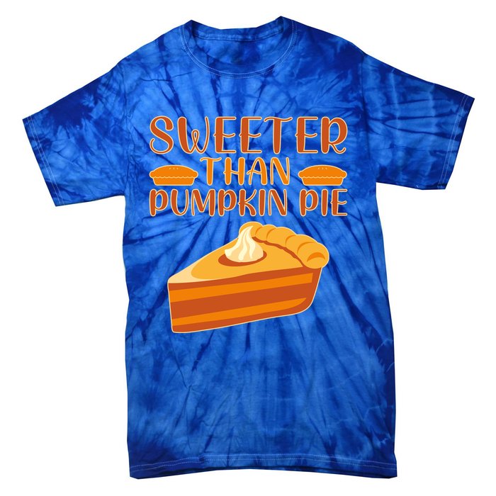 Sweeter Than Pumpkin Pie Cute Thanksgiving Funny Gift Tie-Dye T-Shirt